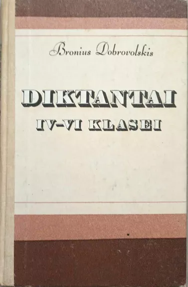 Diktantai IV-VI klasei - Bronius Dobrovolskis, knyga 1