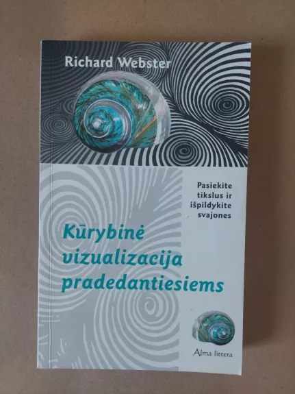 Kūrybinė vizualizacija pradedantiesiems: pasiekite tikslus ir išpildykite svajones - Richard Webster, knyga