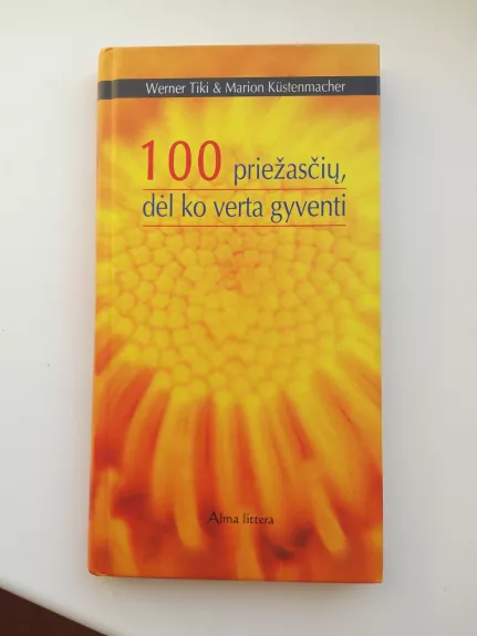 100 priežasčių, dėl ko verta gyventi - Werner Tiki, Marion  Kustenmacher, knyga