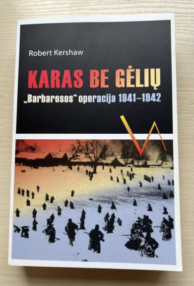 Karas be gėlių. "Barbarosos" operacija 1941-1942 - Robert Kershaw, knyga 1