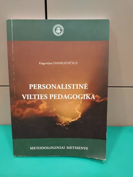 Personalistinė vilties pedagogika: metodologiniai metmenys