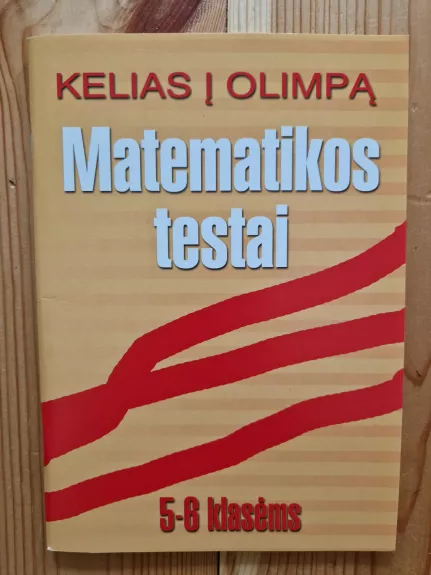 Kelias į Olimpą. Matematiniai testai 5-6 klasėms - Nijolė Stasiukonytė, knyga