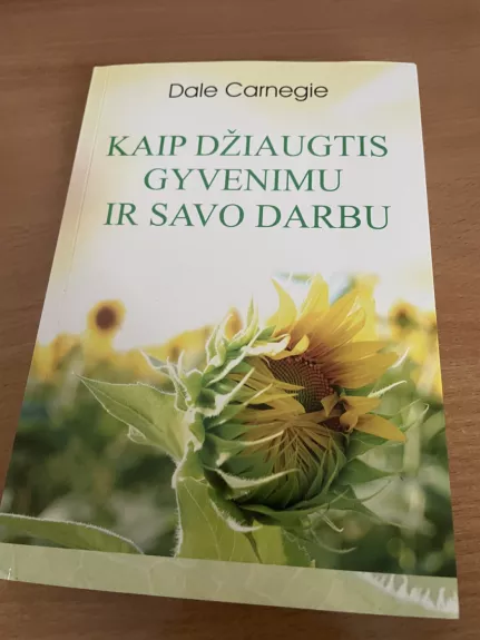 Kaip džiaugtis gyvenimu ir savo darbu