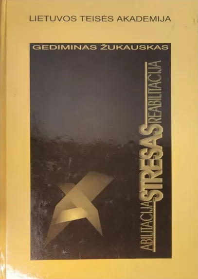 Abilitacija. Stresas. Reabilitacija - Gediminas Žukauskas, knyga