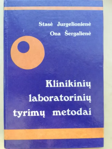 Klinikinių laboratorinių tyrimų metodai - Ona Šergalienė, knyga 1