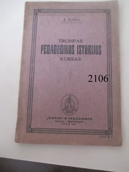 J.Gobis Trumpas pedagogikos istorijos kursas,1930 m - J. Gobis, knyga 1