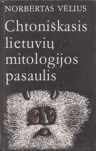 Chtoniškasis lietuvių mitologijos pasaulis: folklorinio velnio analizė - Norbertas Vėlius, knyga