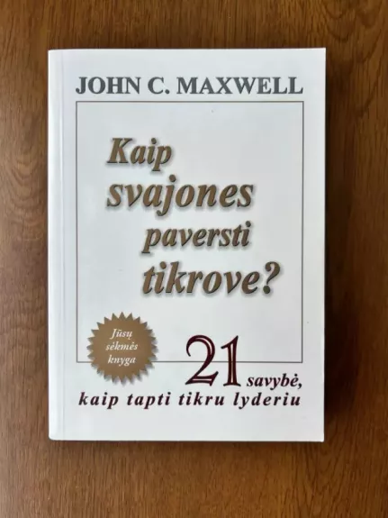 Kaip svajones paversti tikrove? - John C. Maxwell, knyga