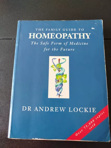 The Family Guide to Homeopathy - Andrew Lockie, knyga 1