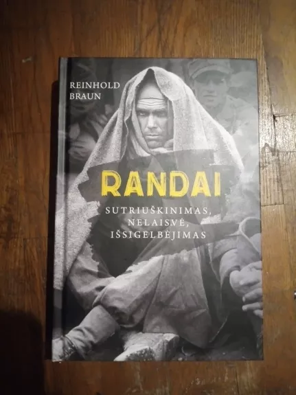 Randai: sutriuškinimas, nelaisvė, išsigelbėjimas - Reinhold Braun, knyga