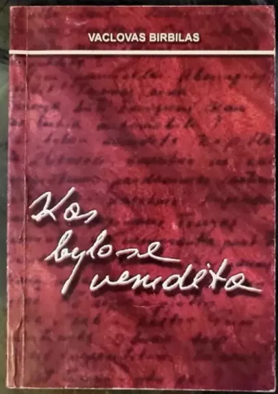 Kas bylose nesudėta - Autorių Kolektyvas, knyga