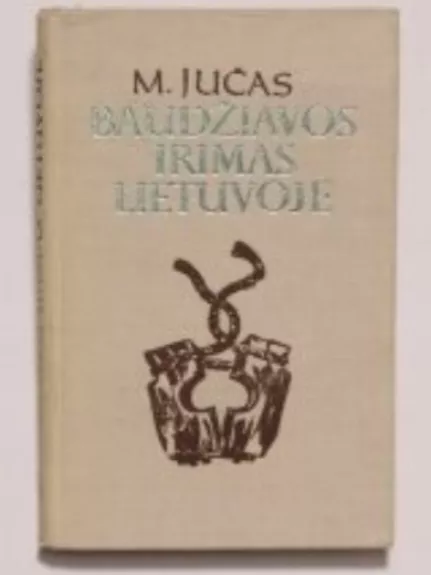 Baudžiavos irimas Lietuvoje - M. Jučas, knyga