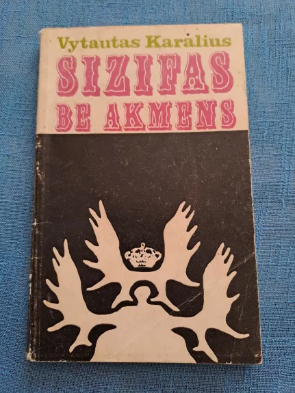 Sizifas be akmens - Vytautas Karalius, knyga 1