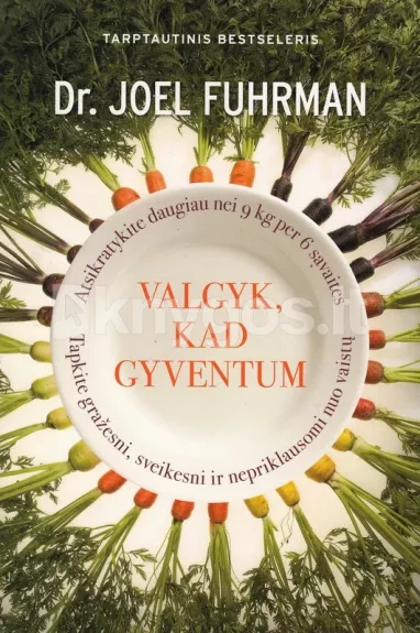 Valgyk , kad gyventum - Dr.Joel Fuhrman, knyga