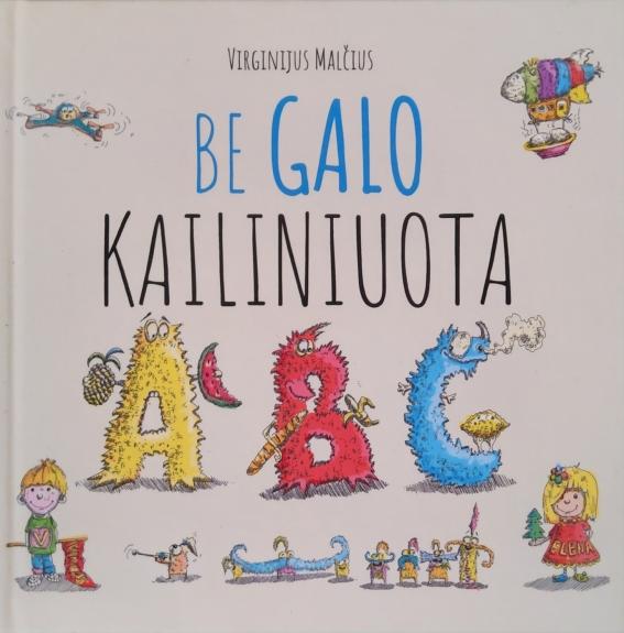 Be galo kailiniuota ABĖCĖLĖ