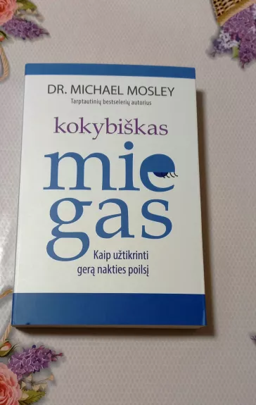 Kokybiškas miegas. Kaip užtikrinti gerą nakties poilsį - Michael Mosley, knyga