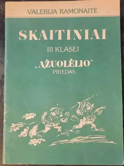 Skaitiniai III klasei Ąžuolėlio priedas - Valerija Ramonaitė, knyga