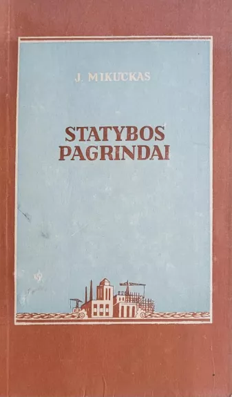 Statybos pagrindai - J. Mikuckas, knyga