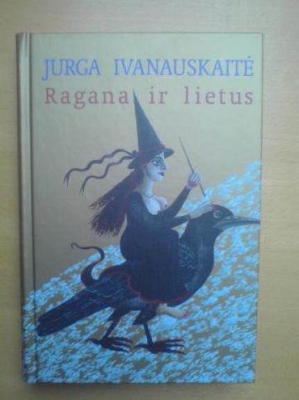 Ragana ir lietus - Jurga Ivanauskaitė, knyga