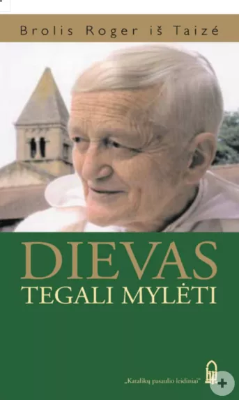 Dievas tegali mylėti - Brolis Roger, knyga