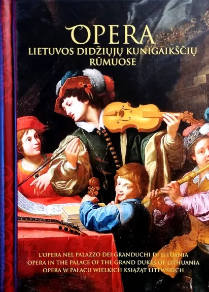 Opera Lietuvos didžiųjų kunigaikščių rūmuose - Trilupaitienė Jūratė (sudarytoja), knyga