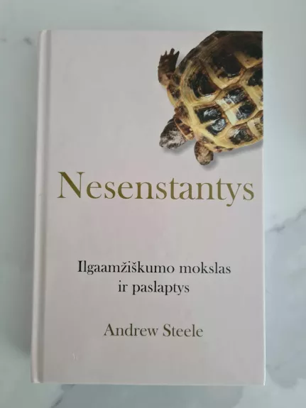 Nesenstantys: ilgaamžiškumo mokslas ir paslaptys