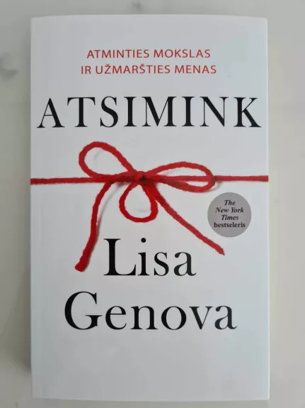 ATSIMINK : ATMINTIES MOKSLAS IR UŽMARŠTIES MENAS - Lisa Genova, knyga