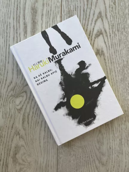 Ką aš kalbu, kai kalbu apie bėgimą - Haruki Murakami, knyga 1