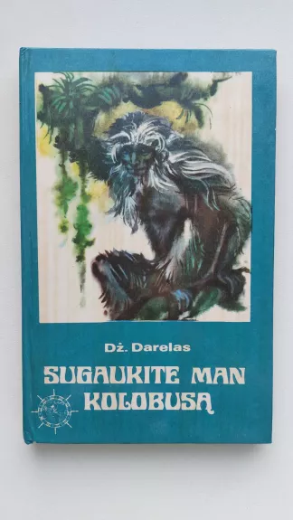 Sugaukite man kolobusą - Džeraldas Darelas, knyga