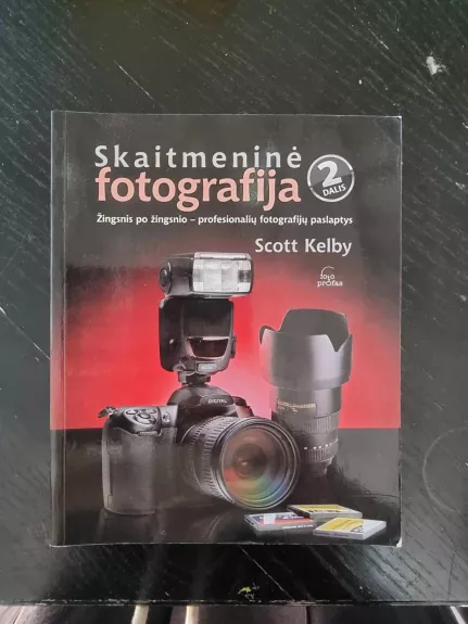 Skaitmeninė fotografija 2 dalis - Scott Kelby, knyga