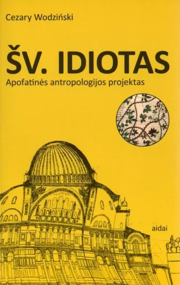 Šv. Idiotas: Apofatinės antropologijos projektas