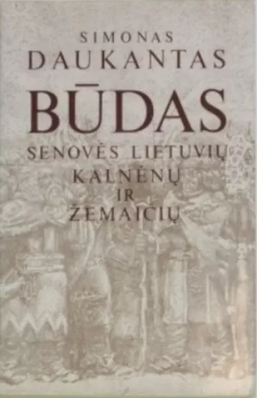 Būdas senovės lietuvių, kalnėnų ir žemaičių - Simonas Daukantas, knyga