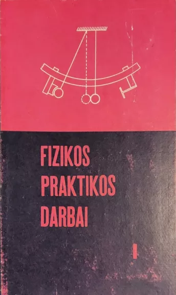 Fizikos praktikos darbai. I dalis