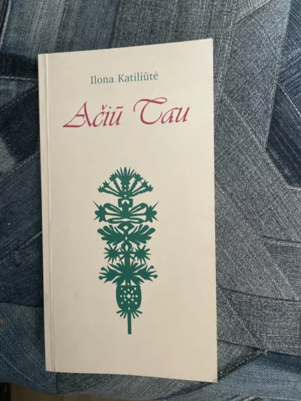 Ačiū Tau - Ilona Katiliūtė, knyga 1