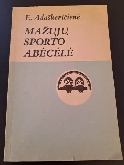 Mažųjų sporto abėcėlė - Eugenija Adaškevičienė, knyga