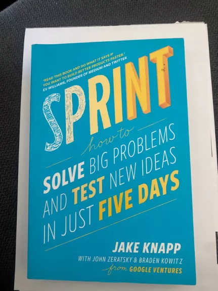 Sprint: how to solve big problems and test new ideas in just five days - Jake Knapp, knyga 1