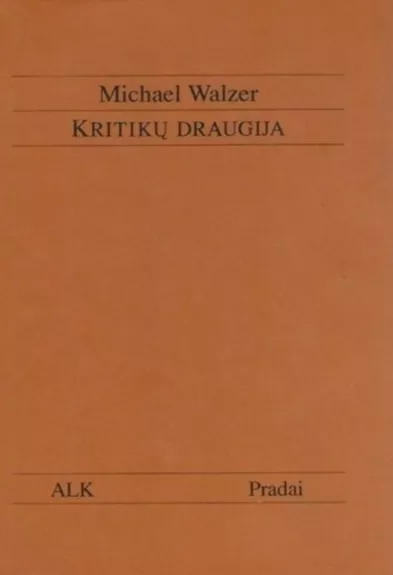 Kritikų draugija: visuomenės kritika ir politinis angažuotumas 20 a. - Michael Walzer, knyga