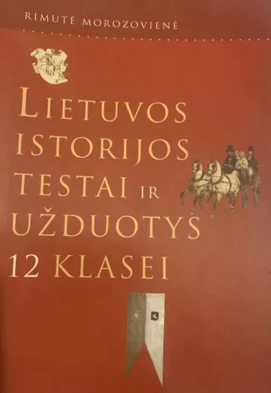 Lietuvos istorijos testai ir užduotys 12 klasei - Rimutė Morozovienė, knyga