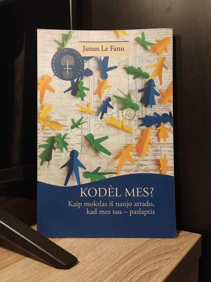 Kodėl mes? Kaip mokslas iš naujo atrado, kad mes sau – paslaptis