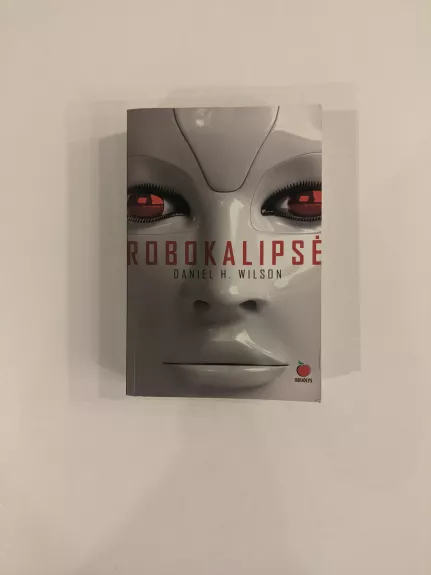 Robokalipsė - Daniel H. Wilson, knyga 1