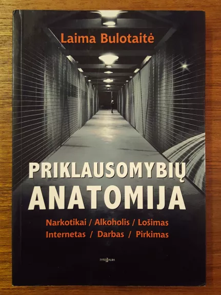 Priklausomybių anatomija - Laima Bulotaitė, knyga 1