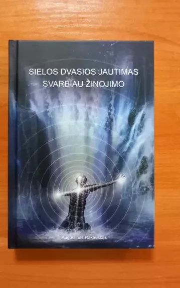 Sielos dvasios jautimas svarbiau žinojimo - Rakauskas Augustinas, knyga 1