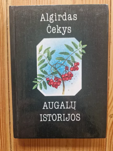 Augalų istorijos - Algirdas Čekys, knyga