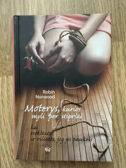 Moterys, kurios myli per stipriai - Robin Norwood, knyga