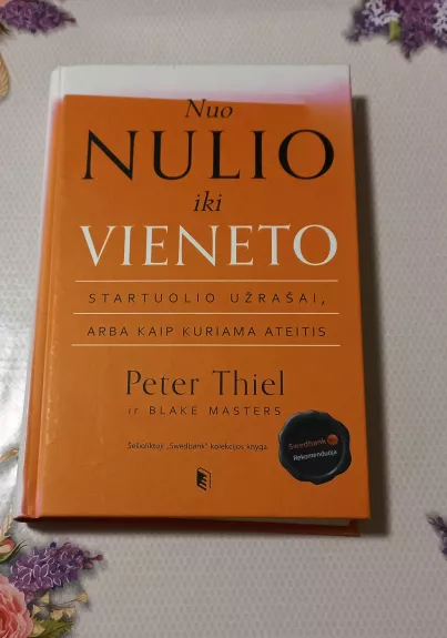 Nuo nulio iki vieneto: startuolio užrašai, arba Kaip kuriama ateitis - Peter Thiel, knyga