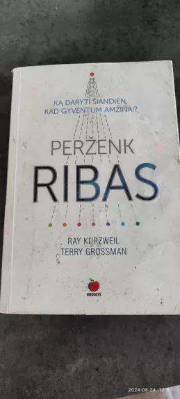 Perženk ribas. Pasistenkite išgyventi dar 15-20 metų ir gyvensite amžinai! - Ray Kurzweil, knyga 1