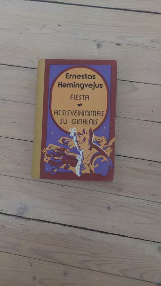 Fiesta. Atsisveikinimas su ginklais - Ernestas Hemigvėjus, knyga