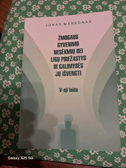 Žmogaus gyvenimo nesėkmių bei ligų priežastys ir galimybės jų išvengti - Jonas Markūnas, knyga 1