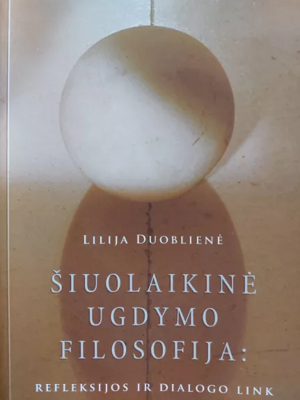 Šiuolaikinė ugdymo filosofija - Lilija Duoblienė, knyga 1