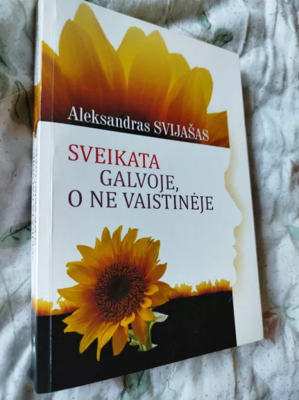 Sveikata galvoje, o ne vaistinėje